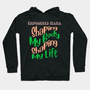 Empowered Mama: Shaping My Body, Shaping My Life Fitness Hoodie